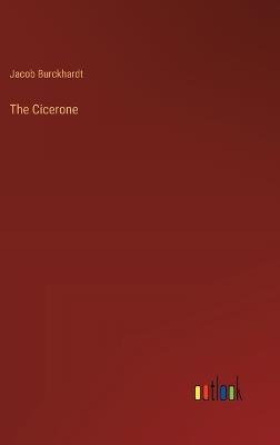 The Cicerone - Jacob Burckhardt - cover