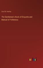 The Gentlemen's Book of Etiquette and Manual of Politeness