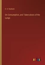On Consumption, and Tuberculosis of the Lungs