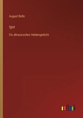 Igor: Ein altrussisches Heldengedicht - August Boltz - cover