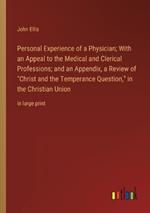 Personal Experience of a Physician; With an Appeal to the Medical and Clerical Professions; and an Appendix, a Review of 