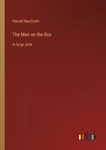 The Man on the Box: in large print