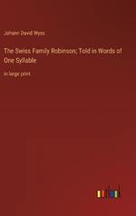 The Swiss Family Robinson; Told in Words of One Syllable: in large print