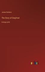 The Story of Siegfried: in large print