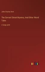The Gerrard Street Mystery; And Other Weird Tales: in large print