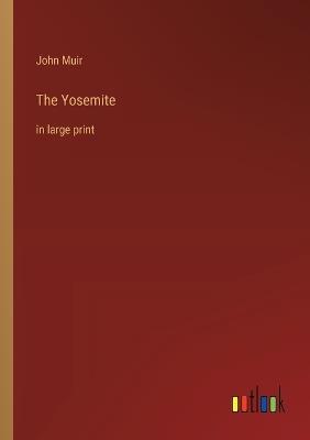 The Yosemite: in large print - John Muir - cover