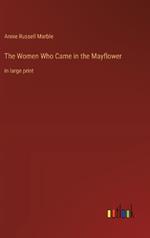 The Women Who Came in the Mayflower: in large print