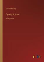 Equality; A Novel: in large print