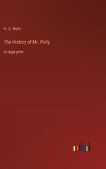 The History of Mr. Polly: in large print