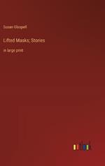 Lifted Masks; Stories: in large print