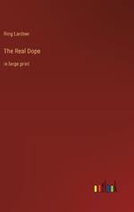 The Real Dope: in large print