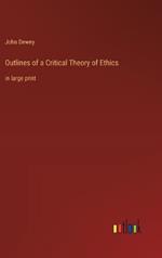 Outlines of a Critical Theory of Ethics: in large print