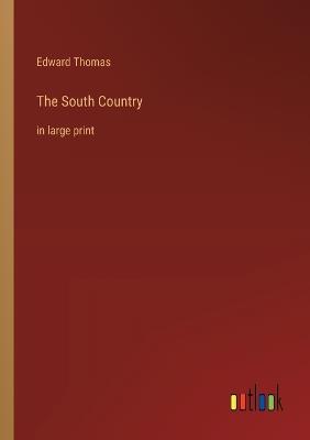 The South Country: in large print - Edward Thomas - cover