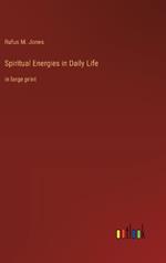 Spiritual Energies in Daily Life: in large print