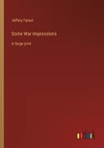 Some War Impressions: in large print