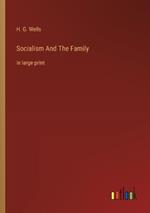 Socialism And The Family: in large print