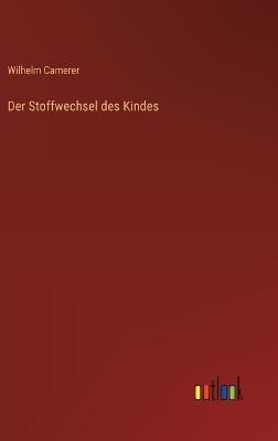 Der Stoffwechsel des Kindes - Wilhelm Camerer - cover