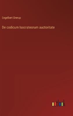De codicum Isocrateorum auctoritate - Engelbert Drerup - cover