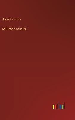 Keltische Studien - Heinrich Zimmer - cover