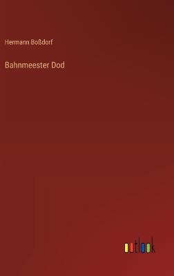 Bahnmeester Dod - Hermann Boßdorf - cover