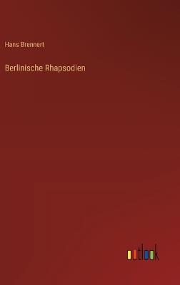 Berlinische Rhapsodien - Hans Brennert - cover
