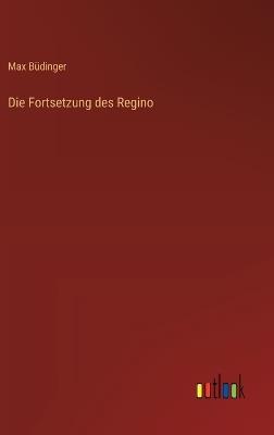 Die Fortsetzung des Regino - Max Büdinger - cover
