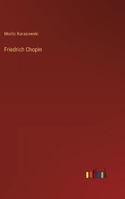 Friedrich Chopin - Moritz Karasowski - cover