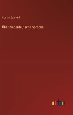 Über niederdeutsche Sprache - Gustav Dannehl - cover