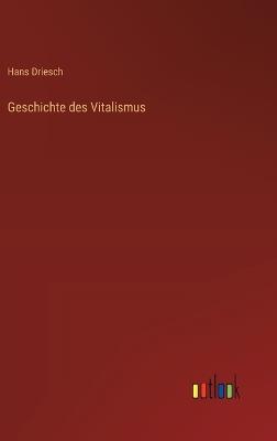 Geschichte des Vitalismus - Hans Driesch - cover