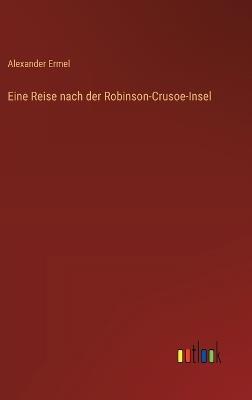 Eine Reise nach der Robinson-Crusoe-Insel - Alexander Ermel - cover