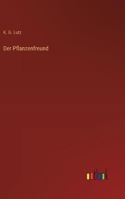 Der Pflanzenfreund - K G Lutz - cover