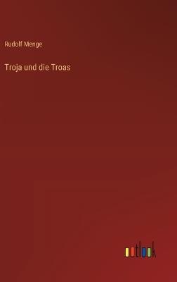 Troja und die Troas - Rudolf Menge - cover