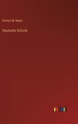 Deutsche Stilistik - Richard M Meyer - cover