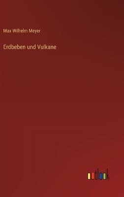 Erdbeben und Vulkane - Max Wilhelm Meyer - cover