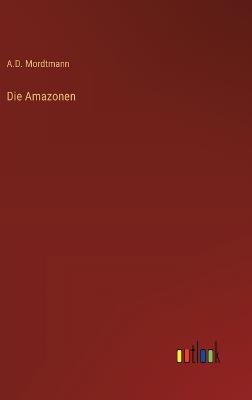 Die Amazonen - A D Mordtmann - cover
