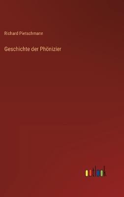 Geschichte der Phönizier - Richard Pietschmann - cover
