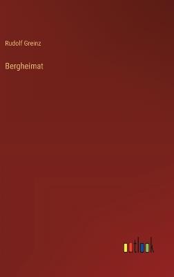 Bergheimat - Rudolf Greinz - cover