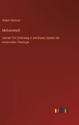 Mohammed: Zweiter Teil: Einleitung in den Koran, System der koranischen Theologie - Hubert Grimme - cover