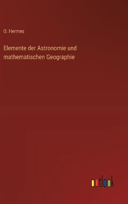Elemente der Astronomie und mathematischen Geographie - O Hermes - cover
