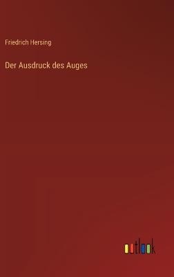 Der Ausdruck des Auges - Friedrich Hersing - cover