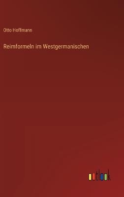 Reimformeln im Westgermanischen - Otto Hoffmann - cover