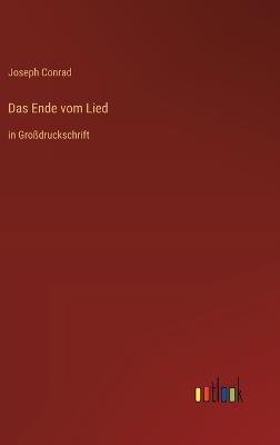 Das Ende vom Lied: in Großdruckschrift - Joseph Conrad - cover