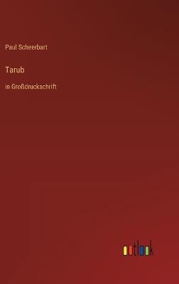 Tarub: in Großdruckschrift - Paul Scheerbart - cover