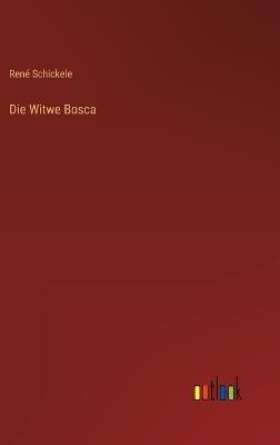 Die Witwe Bosca - René Schickele - cover