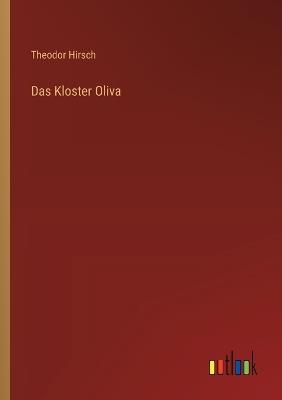 Das Kloster Oliva - Theodor Hirsch - cover