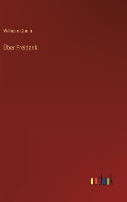 Über Freidank - Wilhelm Grimm - cover