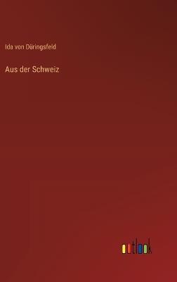 Aus der Schweiz - Ida Von Düringsfeld - cover