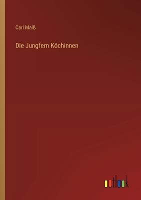 Die Jungfern Köchinnen - Carl Malß - cover