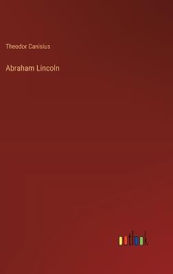 Abraham Lincoln - Theodor Canisius - cover