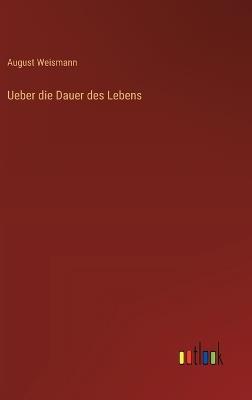 Ueber die Dauer des Lebens - August Weismann - cover